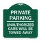 Signmission Private Parking Unauthorized Cars Will Towed Away, Green & White Alum Sign, 18" x 18", GW-1818-23260 A-DES-GW-1818-23260 - alternate 1